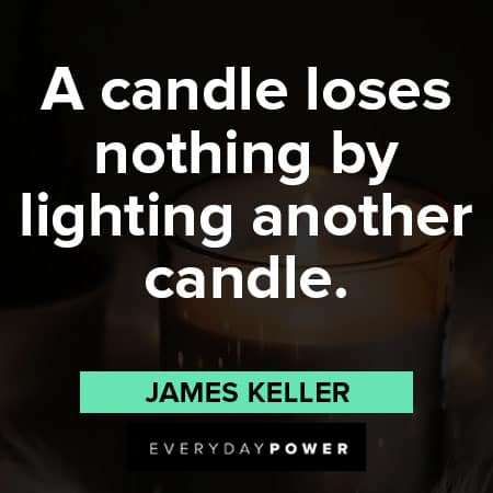 candle quotes about loses nothing by lighting another candle