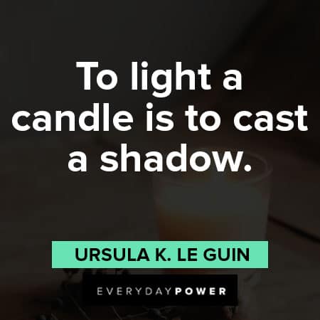 candle quotes to light a candle is to cast a shadow