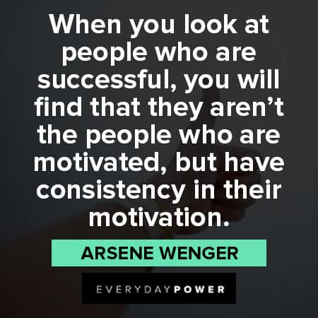 consistency quotes about motivation