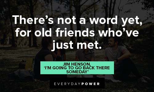 friendship quotes about old friends who've just met