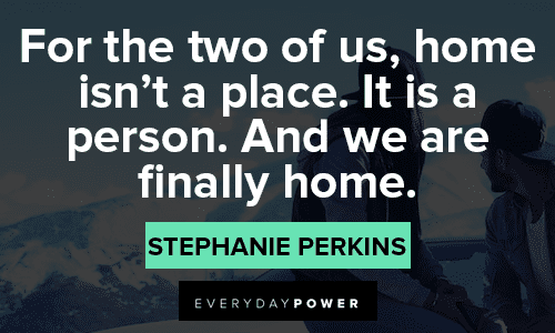 Stephanie Perkins quote: For the two of us, home isn't a place. It