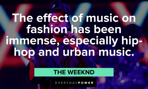 The Weeknd quotes about music and fashion