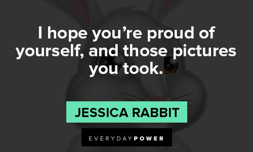 Jessica Rabbit quotes about proud yourself