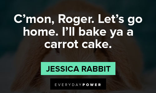 Jessica Rabbit quotes about carrot cake