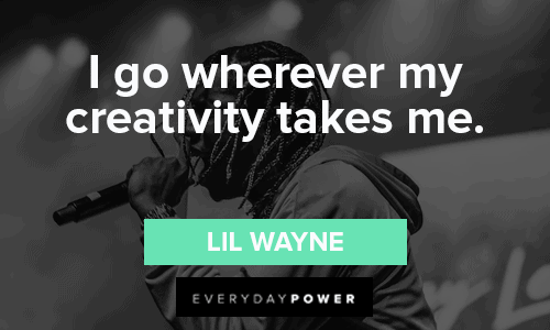Lil Wayne Quotes About Creativity