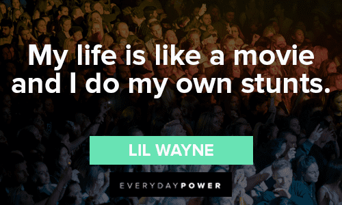 Lil Wayne Quotes About Creating Your Story