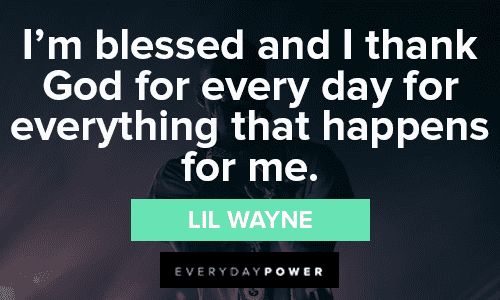 Lil Wayne Quotes About Being Grateful
