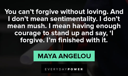 Maya Angelou Quotes About Forgiving