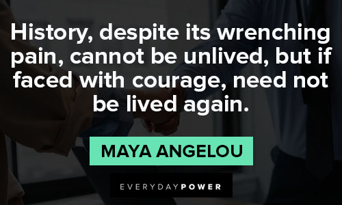 Maya Angelou Quotes About History