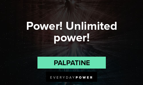 palpatine quotes about unlimited power