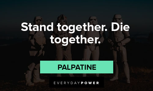 Palpatine quotes about togetherness