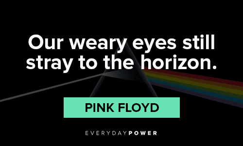 Pink Floyd Quotes about the horizon