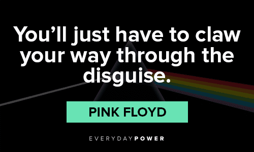 Pink Floyd Quotes about disguise