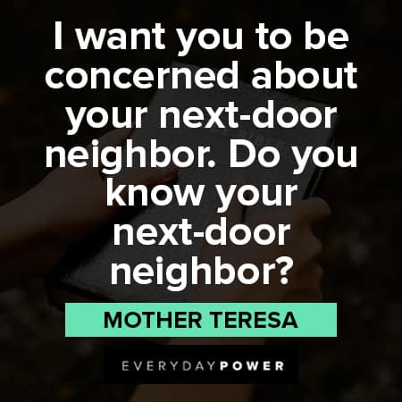 Quotes by Mother Teresa about next-door neighbors