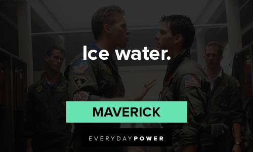 Top Gun quotes about Ice water