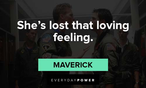 Top Gun quotes about lost that loving feeling