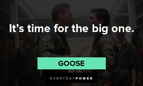 Top Gun quotes on it's time for the big one