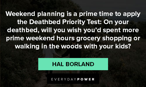 Hal Borland Quote: “Weekend planning is a prime time to apply the