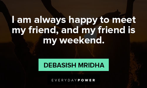 Weekend Quotes about friends
