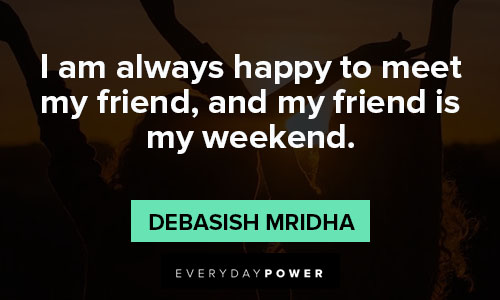 140 Weekend Quotes to Recharge Your Workweek (2023)