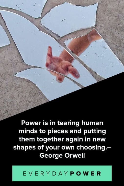 1984 quotes about power is the tearing human minds to pices and putting them together againg in new shapes of your own choosing