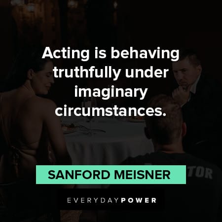 acting quotes about acting is behaving truthfully under imaginary circumstances