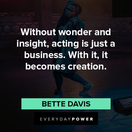 acting quotes about becomes creation