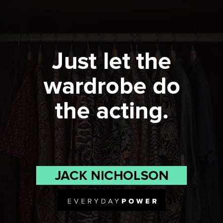 acting quotes about just let the wardrobe d othe acting