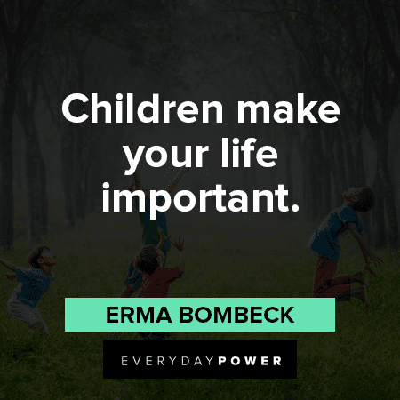 children quotes about making your life important