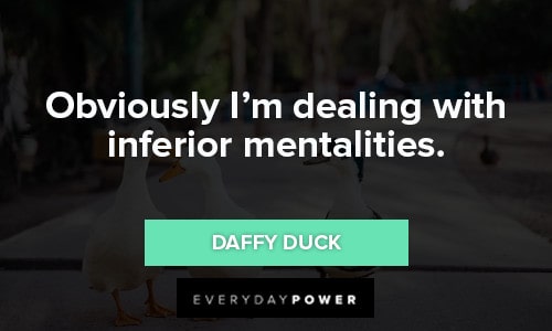 Daffy Duck Quotes about inferior mentalities