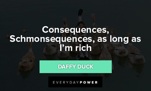 Daffy Duck Quotes about consequences
