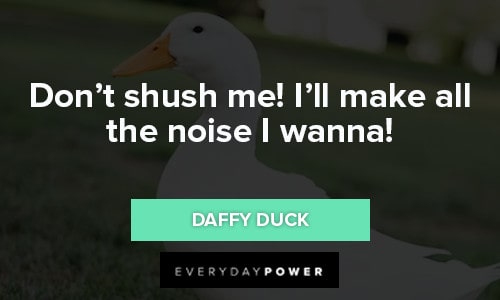 Daffy Duck Quotes about making the noise