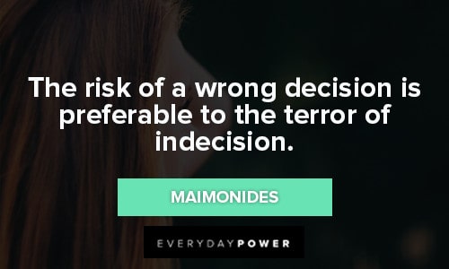 decision quotes about the risk of a wrong decision is preferable