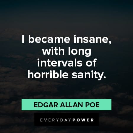 edgar allan poe quotes about I became insane, with long intervals of horrible sanity
