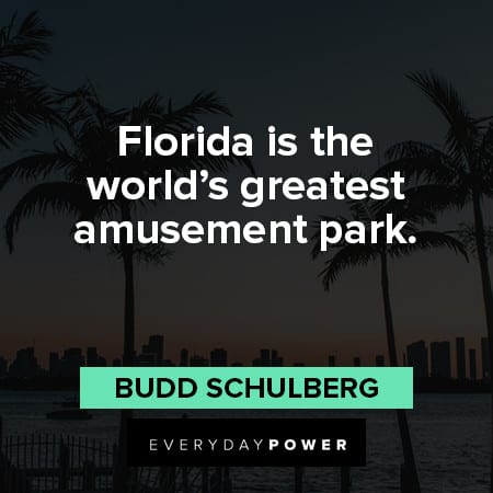 Florida quotes about Florida is the world's greatest amusement park