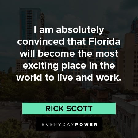 Florida quotes about convinced place