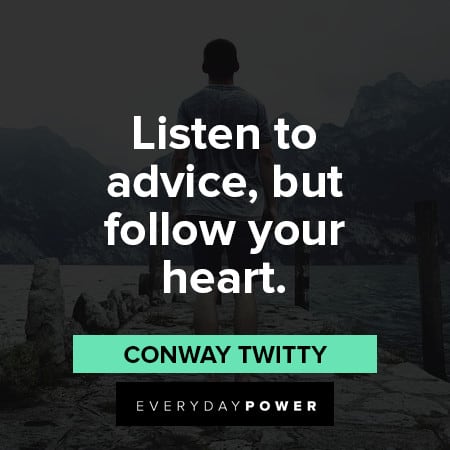 follow your heart quotes that listen to advice, but follow your heart