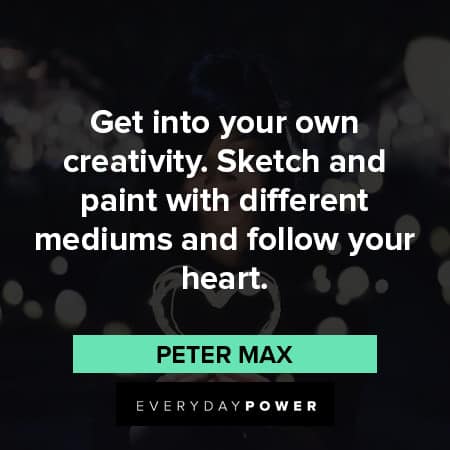 follow your heart quotes about get into your own creativity