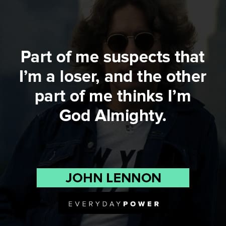 John Lennon Quotes about suspects that I'm a loser