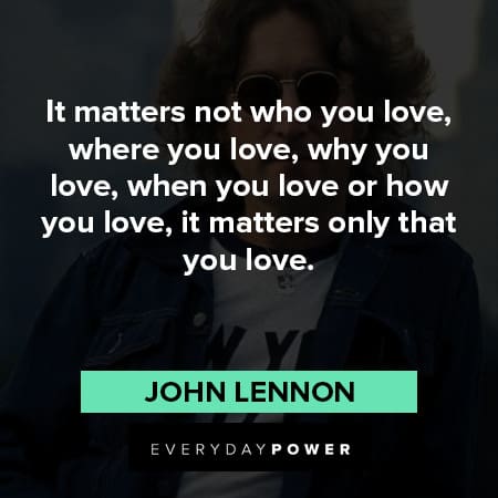 John Lennon Quotes about your loving process