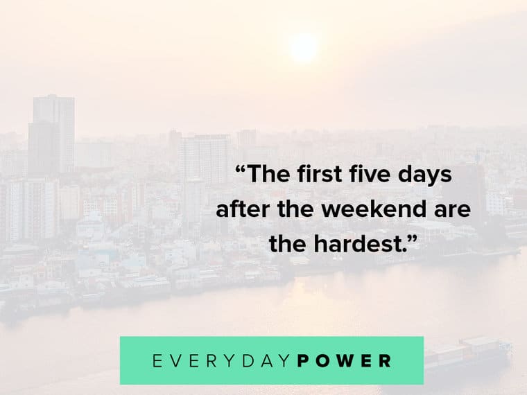 letter board quotes about the first five day's after the weekend are the hardest