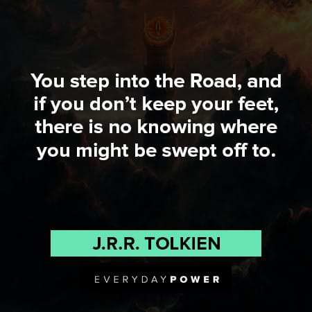 Lord of the Rings quotes about you step into the road