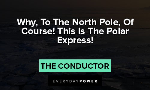Polar Express quotes about The North Pole