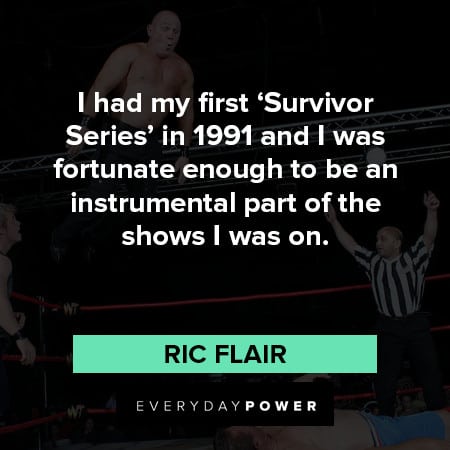 Ric Flair quotes Survivor Series