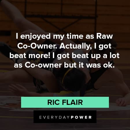 Ric Flair quotes about row co-owner