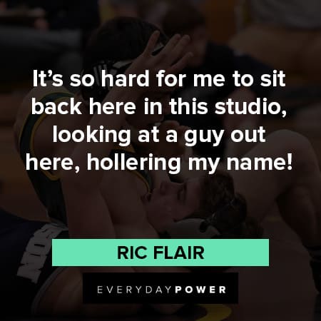 Ric Flair quotes about back here in this studio