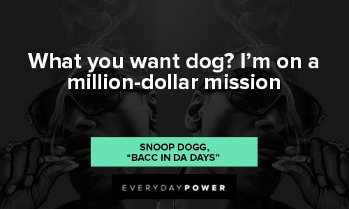 Snoop Dogg quotes about million dollar mission