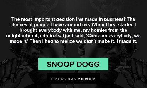 Snoop Dogg quotes making decision