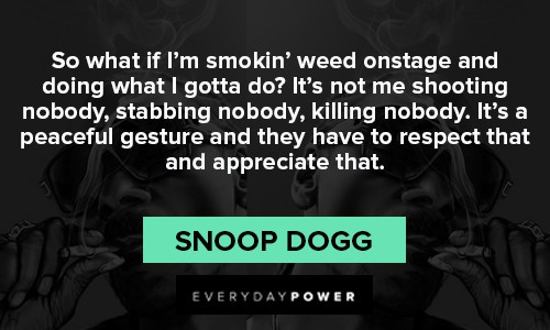 Snoop Dogg quotes about smokin