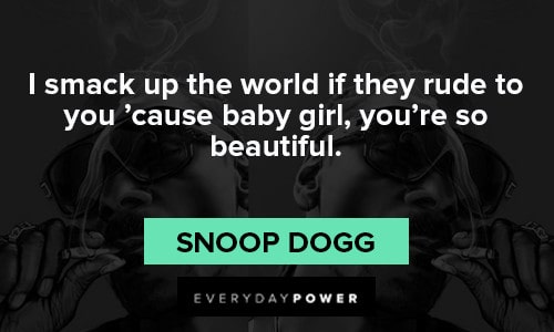 Snoop Dogg quotes being beautiful